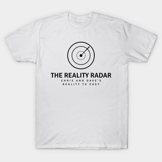 Reality Radar 1 Color T-Shirt by Chris and Daves Reality TV Cast